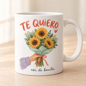 Taza Te quiero así de bonito. Un ramo de girasoles y la frase «Te quiero así de bonito» cuentan el mensaje sin necesitar una ocasión concreta.